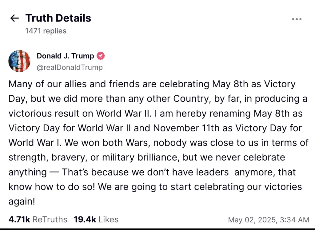 Trump says he wanted to rename May 8 and November 11 as "Victory Days".Credit: Truth Social
