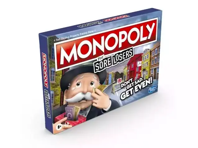 Monopoly Sore Losers edition.