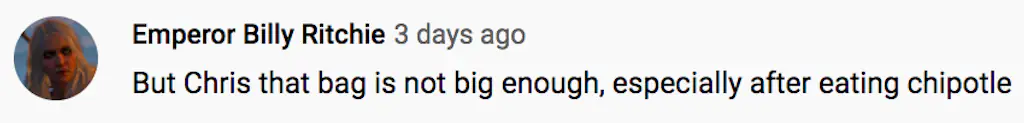 A third shared: 'But Chris that bag is not big enough, especially after eating chipotle.'