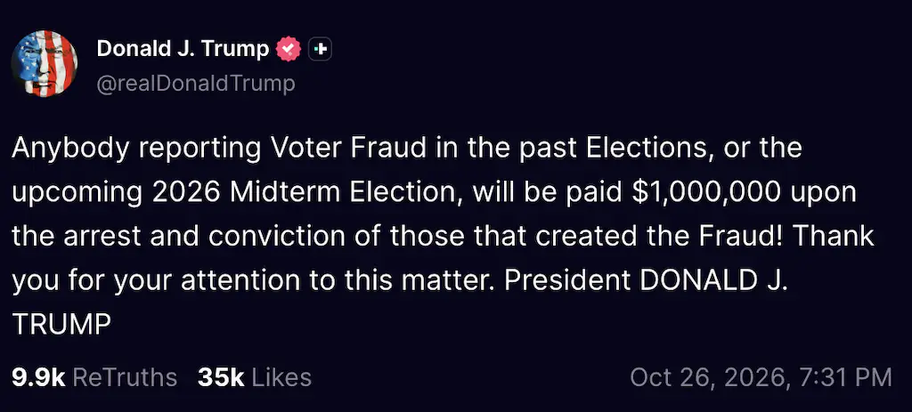 Donald Trump's post to Truth Social claiming he will offer $1 million to any American who reports voter fraud during the upcoming midterm elections. Credit: Donald Trump/Truth Social